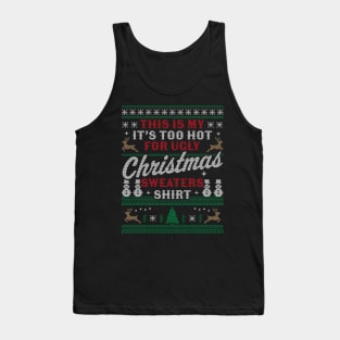 This Is My It's Too Hot For Ugly Christmas Sweaters Funny Tank Top